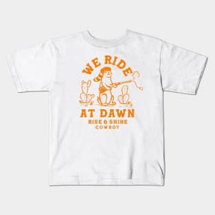 We Ride At Dawn: Rise & Shine Cowboy Prairie Dog Kids T-Shirt